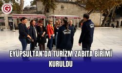 Eyüpsultan’da Turizm Zabıta Birimi kuruldu