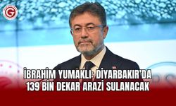 İbrahim Yumaklı: Diyarbakır’da 139 Bin Dekar Arazi Sulanacak