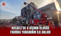Kocaeli’de 6 Kişinin Öldüğü Fabrika Yangınının İlk Anları