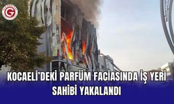 Kocaeli’deki parfüm faciasında iş yeri sahibi yakalandı