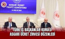 TÜRK-İŞ Başkanlar Kurulu Asgari Ücret Zirvesi Düzenledi