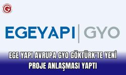 Ege Yapı Avrupa GYO Göktürk’te yeni proje anlaşması yaptı