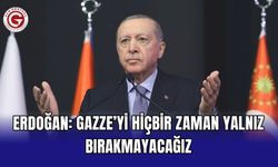 Erdoğan: Gazze’yi hiçbir zaman yalnız bırakmayacağız