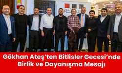 Gökhan Ateş’ten Bitlisler Gecesi’nde Birlik ve Dayanışma Mesajı