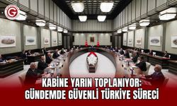 Kabine yarın toplanıyor: Gündemde Güvenli Türkiye süreci