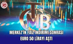 Merkez'in faiz indirimi sonrası euro 50 lirayı aştı