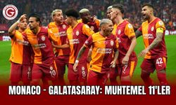 Monaco - Galatasaray: Muhtemel 11'ler