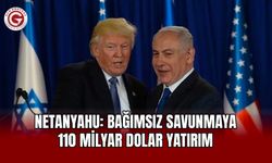 Netanyahu: Bağımsız savunmaya 110 milyar dolar yatırım