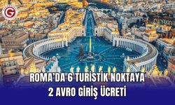 Roma’da 6 turistik noktaya 2 avro giriş ücreti