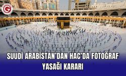 Suudi Arabistan’dan Hac’da fotoğraf yasağı kararı