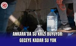 Ankara’da su krizi büyüyor: Geceye kadar su yok