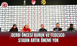 Derbi Öncesi Buruk ve Tedesco: Stadın Artık Önemi Yok
