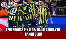 Fenerbahçe Finalde! Galatasaray’ın Rakibi Oldu
