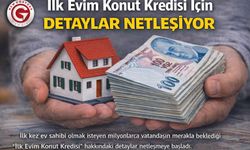 İlk Evim Konut Kredisi Detayları Netleşiyor
