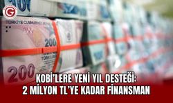 KOBİ’lere Yeni Yıl Desteği: 2 Milyon TL’ye Kadar Finansman