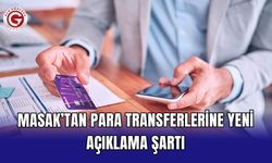 MASAK'tan para transferlerine yeni açıklama şartı