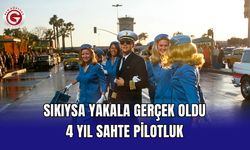 Sıkıysa Yakala Gerçek Oldu: 4 Yıl Sahte Pilotluk