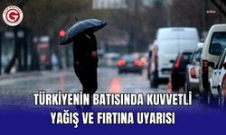 Türkiyenin Batısında Kuvvetli Yağış ve Fırtına Uyarısı