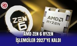 AMD Zen 6 Ryzen İşlemciler 2027’ye Kaldı