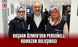 Başkan Özmen’den Personele Ramazan Buluşması