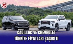 Cadillac ve Chevrolet Türkiye Fiyatları Şaşırttı