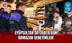 Eyüpsultan’da Zabıta’dan Ramazan Denetimleri