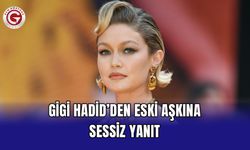 Gigi Hadid’den Eski Aşkına Sessiz Yanıt
