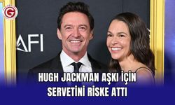 Hugh Jackman Aşkı İçin Servetini Riske Attı