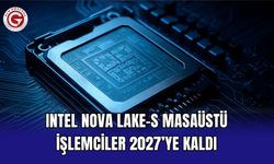 Intel Nova Lake-S Masaüstü İşlemciler 2027’ye Kaldı