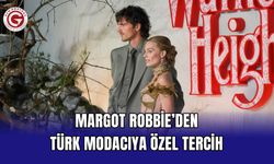 Margot Robbie’den Türk modacıya özel tercih