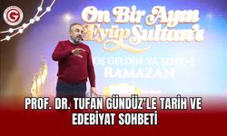 Prof. Dr. Tufan Gündüz’le Tarih ve  Edebiyat Sohbeti