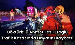 Göktürk'lü Ahmet Fazıl Eroğlu Trafik Kazasında Hayatını Kaybetti