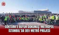 Göktürk’e Büyük Dokunuş: Metropol İstanbul’da Metro Projesi