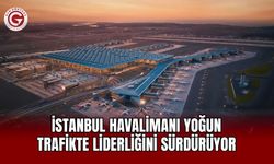 İstanbul Havalimanı Yoğun Trafikte Liderliğini Sürdürüyor
