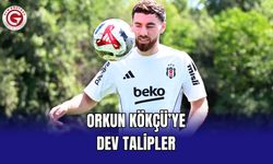 Orkun Kökçü’ye Dev Talipler