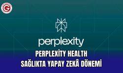 Perplexity Health: Sağlıkta Yapay Zekâ Dönemi