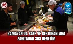 Ramazan’da Kafe ve Restoranlara Zabıtadan Sıkı Denetim
