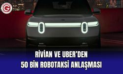 Rivian ve Uber’den 50 Bin Robotaksi Anlaşması