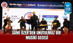 Sami Özer’den Unutulmaz Bir Musiki Gecesi