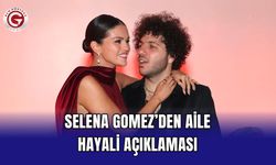 Selena Gomez’den Aile Hayali Açıklaması