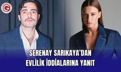 Serenay Sarıkaya’dan Evlilik İddialarına Yanıt