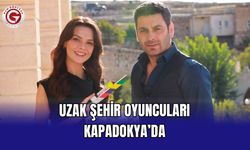 Uzak Şehir Oyuncuları Kapadokya’da