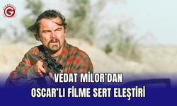 Vedat Milor’dan Oscar’lı Filme Sert Eleştiri