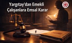 Yargıtay’dan Emekli Çalışanlara Emsal Karar