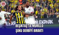 Beşiktaş’ta Murillo şoku derbiyi bıraktı