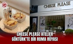 Cheese Please Atelier: Göktürk’te Bir Roma Rüyası