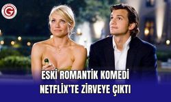 Eski romantik komedi Netflix’te zirveye çıktı