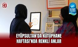 Eyüpsultan’da Kütüphane Haftası’nda renkli anlar