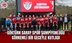 Göktürk Saray Spor Şampiyonluğu Görkemli Bir Geceyle Kutladı