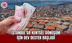 İstanbul'da Kentsel Dönüşüm İçin Dev Destek Başladı